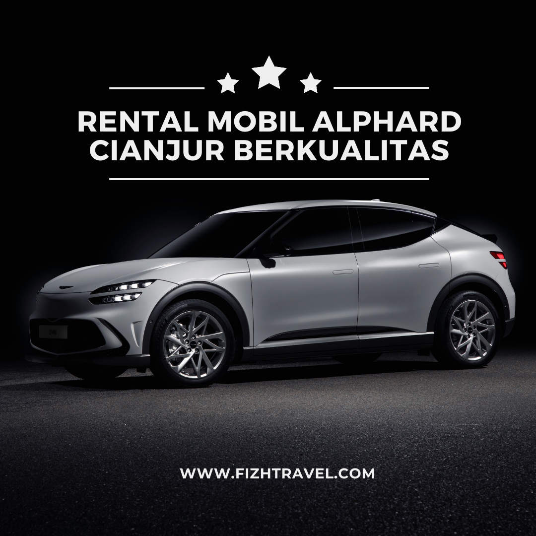 Rental Mobil Alphard Cianjur Berkualitas